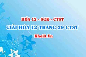 Giải Hóa 12 trang 29 Chân trời Sáng tạo